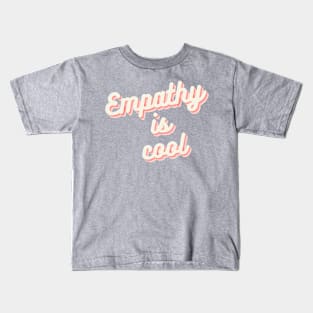 empathy is cool Kids T-Shirt